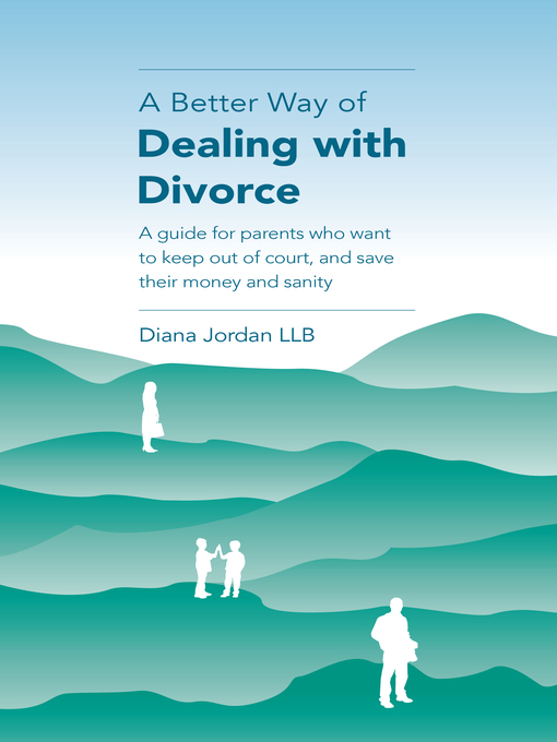 Title details for A Better Way of Dealing with Divorce by Diana Jordan LLB - Available